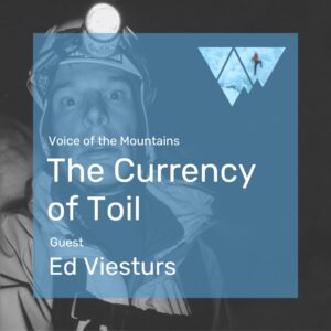 The Currency of Toil with guest Ed Viesturs Podcast Cover